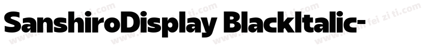 SanshiroDisplay BlackItalic字体转换